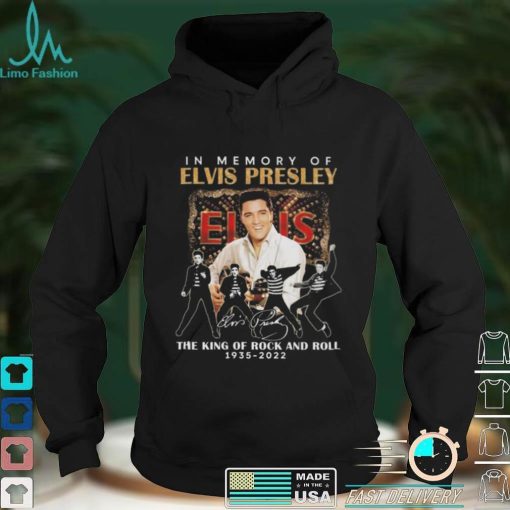 In memory of Elvis Presley the king of Rock and Roll 1935 2022 signature shirt