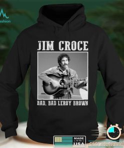 Jim Art Croce Bad Bad Leroy Brown Unisex T Shirt