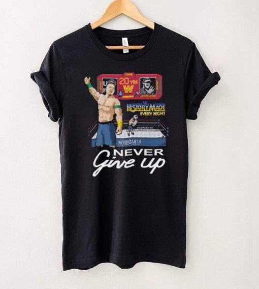 John Cena shirt Never give up WWE time 20yrs history made every night Tshirt