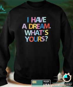 King Center Book Store Be A King I Have A Dream What’s Yours Sweatshirt