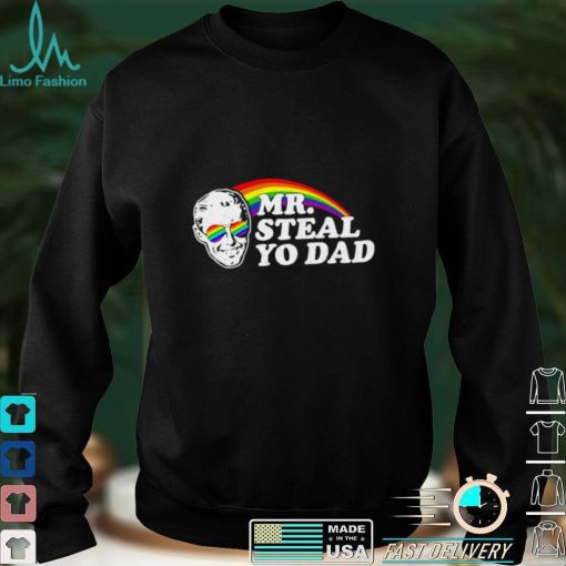 LGBT Pride Rainbow Mr Steal you dad shirt