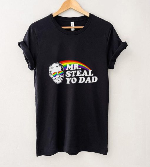 LGBT Pride Rainbow Mr Steal you dad shirt