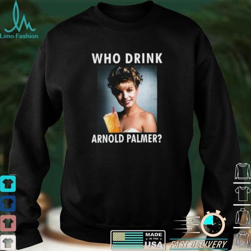 Laura Palmer Who Drink Arnold Palmer Shirts