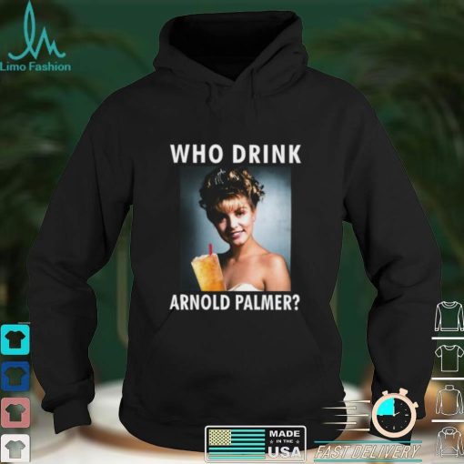 Laura Palmer Who Drink Arnold Palmer Shirts