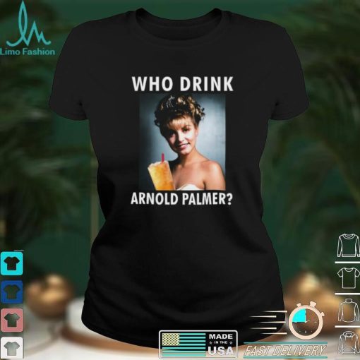 Laura Palmer Who Drink Arnold Palmer Shirts