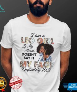 Leo Girl If My Mouth Doesn’t Say It My Face Will Afro Shirt