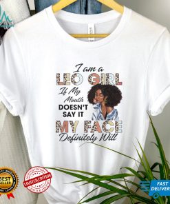 Leo Girl If My Mouth Doesn’t Say It My Face Will Afro Shirt