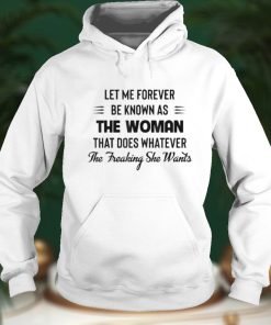 Let Me Forever Be Known As The Woman That Does Whatever T Shirt