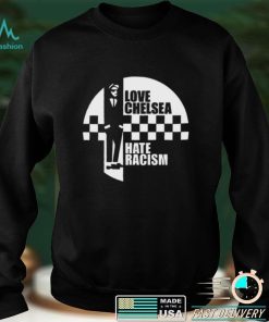 Love Chelsea Hate Racism Shirt