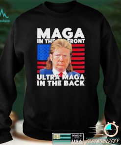 Maga In The Front Ultra Maga In The Back Trump Meme 2022 shirt