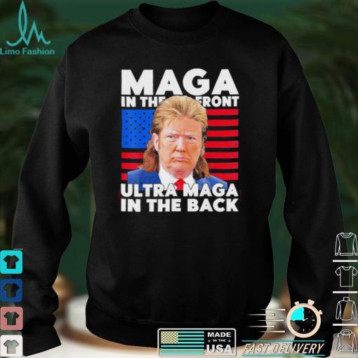 Maga In The Front Ultra Maga In The Back Trump Meme 2022 shirt