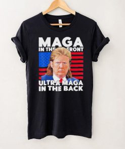 Maga In The Front Ultra Maga In The Back Trump Meme 2022 shirt