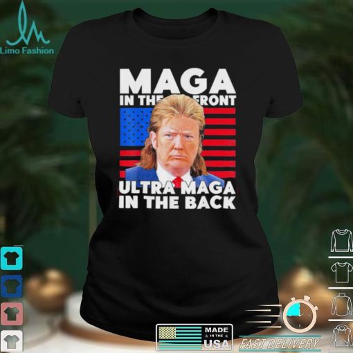 Maga In The Front Ultra Maga In The Back Trump Meme 2022 shirt