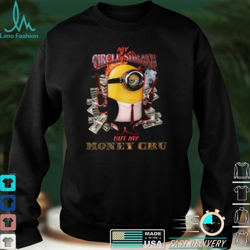 Minions My Circle Shrank But My Money Gru Shirt