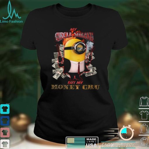 Minions My Circle Shrank But My Money Gru Shirt