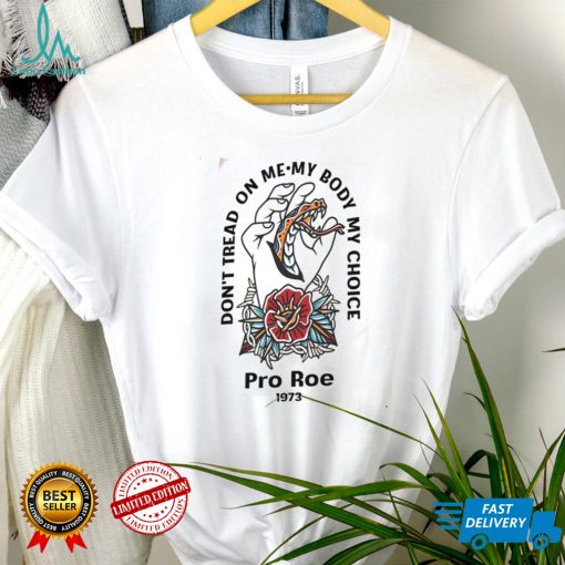 My Body My Choice, Pro Roe 1973 Shirt