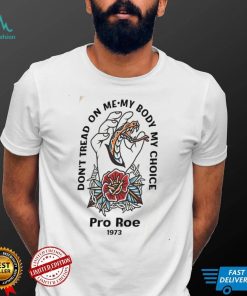 My Body My Choice, Pro Roe 1973 Shirt