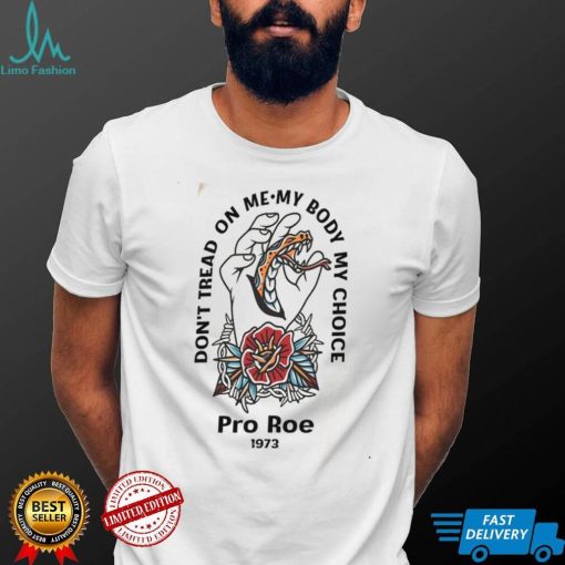 My Body My Choice, Pro Roe 1973 Shirt