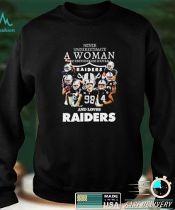 Never underestimate a woman who understands football and loves Raiders shirt