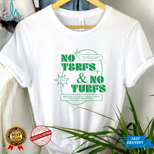 No Terfs And No Turfs T Shirt