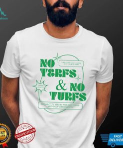 No Terfs And No Turfs T Shirt