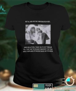 Not All Men Are Only Interested In Sex Shirt