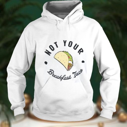 Not Your Breakfast Taco Shirt, RNC Taco Shirt