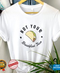 Not Your Breakfast Taco Shirt, RNC Taco Shirt