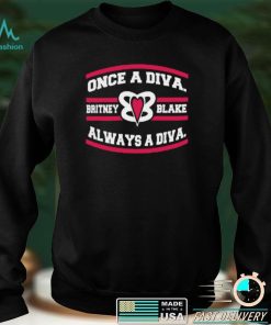 Once A Diva Britney Blacke Always A Diva T Shirt