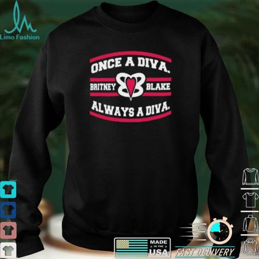 Once A Diva Britney Blacke Always A Diva T Shirt