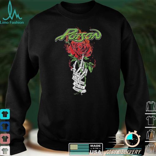 Poison Every Rose Has Its Thorn T Shirt