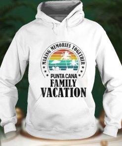 Punta cana family vacation 2022 making memories together 2022 shirt