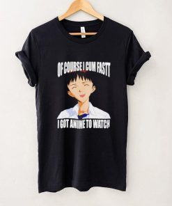 Shinji Ikari of course I cum fast I got anime to watch Anime shirt