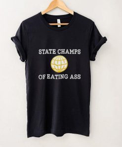 State Champs Of Eating Ass T Shirt