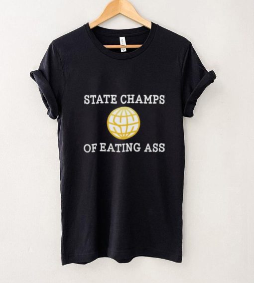 State Champs Of Eating Ass T Shirt