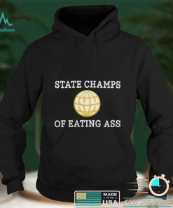 State Champs Of Eating Ass T Shirt