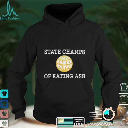 State Champs Of Eating Ass T Shirt