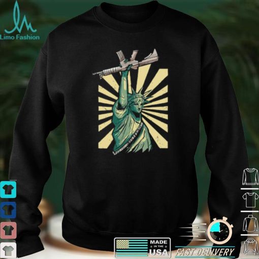 Statue Of Liberty With Ar 15 T Shirts