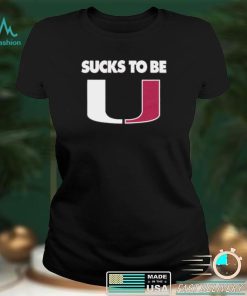 Sucks To Be U Anti Miami T Shirt