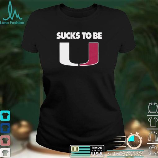 Sucks To Be U Anti Miami T Shirt