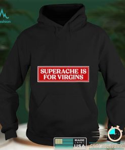 Superache is for virgins Conan 2022 shirt