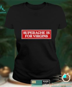 Superache is for virgins Conan 2022 shirt