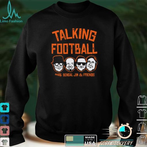 Talking Football With Bengal Jim And Friends Cincy Shirts