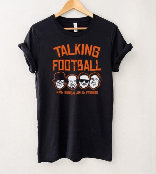 Talking Football With Bengal Jim And Friends Cincy Shirts