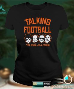 Talking Football With Bengal Jim And Friends Cincy Shirts