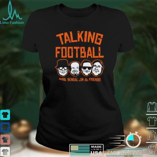 Talking Football With Bengal Jim And Friends Cincy Shirts