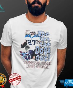 Tennessee Titans Eddie George Who Let The Dogs Out Shirt