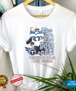 Tennessee Titans Eddie George Who Let The Dogs Out Shirt