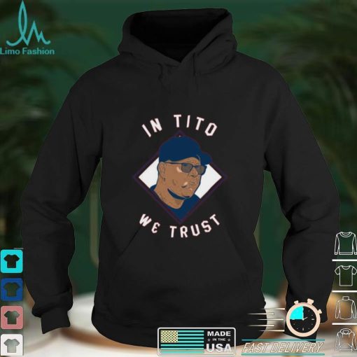 Terry Francona In Tito We Trust Long Sleeve Shirt