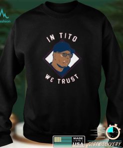 Terry Francona In Tito We Trust Long Sleeve Shirt